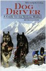 Dog Driver A Guide for the Serious Musher