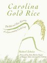 Carolina Gold Rice: The Ebb and Flow History of a Lowcountry Cash Crop