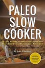 Paleo Slow Cooker 75 Easy Healthy and Delicious GlutenFree Paleo Slow Cooker Recipes for a Paleo Diet