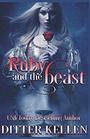 Ruby and the Beast A Beauty and the Beast Tale