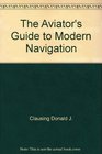 The Aviator's Guide to Modern Navigation