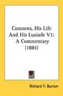 Camoens His Life And His Lusiads V1 A Commentary