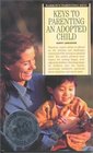 Keys to Parenting an Adopted Child (Barron's Parenting Keys)