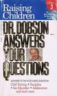 Dr Dobson Answers Your Questions Raising Children