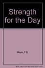 Strength for the Day Daily Meditations With FB Meyer