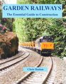 Garden Railways The Essential Guide to Construction