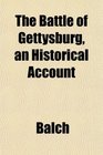 The Battle of Gettysburg an Historical Account