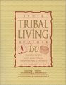 Tribal Living Book 150 Things to Do and Make from Traditional Cultures Around the World