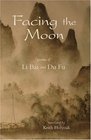 Facing the Moon Poems of Li Bai and Du Fu