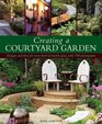 Creating a Courtyard Garden Designs and ideas for every kind of outside space with 300 photographs