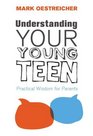 Understanding Your Young Teen Practical Wisdom for Parents