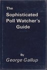 Sophisticated Poll Watcher's Guide