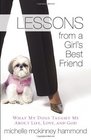 Lessons from a Girl's Best Friend What My Dog Taught Me About Life Love and God