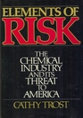 Elements of Risk The Chemical Industry and Its Threat to America