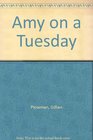 Amy on a Tuesday