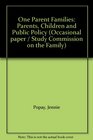 One Parent Families Parents Children and Public Policy