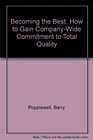 Becoming the Best How to Gain CompanyWide Commitment to Total Quality