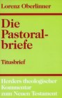 Herders theologischer Kommentar zum Neuen Testament m SupplBdn Bd11/23 Die Pastoralbriefe