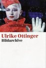 Ulrike Ottinger Bildarchive Fotografien 1970  2005