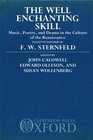 The Well Enchanting Skill Music Poetry and Drama in the Culture of the Renaissance  Essays in Honour of FW Sternfeld