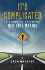 It's Complicated A Guide to Faithful Decision Making