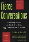 Fierce Conversations: Achieving Success at Work  in Life, One Conversation at a Time