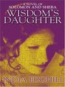 Wisdom's Daughter A Novel Of Solomon And Sheba