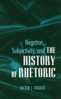 Negation Subjectivity and the History of Rhetoric