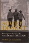 Soviet Dissent Contemporary Movements for National Religious and Human Rights