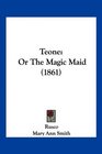 Teone Or The Magic Maid