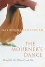 The Mourner's Dance What We Do When People Die 2003 publication