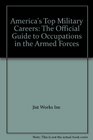 America's Top Military Careers The Official Guide to Occupations in the Armed Forces