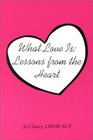 What Love Is Lessons From the Heart