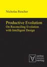 Productive Evolution On Reconciling Evolution with Intelligent Design