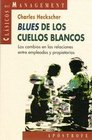 Blues de los cuellos blancos  lealtades de los directivos en una poca de reestructuracin de las corporaciones