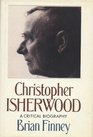 Christopher Isherwood A Critical Biography