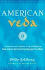 American Veda From Emerson and the Beatles to Yoga and Meditation How Indian Spirituality Has Shaped the West