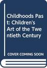Childhoods Past Children's Art of the Twentieth Century