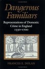 Dangerous Familiars Representations of Domestic Crime in England 15501700