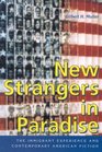New Strangers in Paradise The Immigrant Experience and Contemporary American Fiction