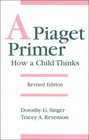 A Piaget Primer How a Child Thinks