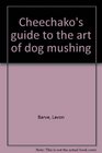 Cheechako's guide to the art of dog mushing