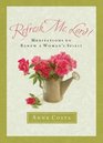 Refresh Me, Lord!: Meditations to Renew a Woman\'s Spirit