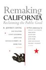 Remaking California Reclaiming the Public Good