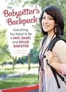 The Babysitter's Backpack Everything You Need to Be a Safe Smart and Skilled Babysitter