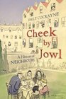 Cheek by Jowl A History of Neighbours