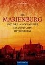 Die Marienburg und ihre 17 Hochmeister des Deutschen Ritterordens