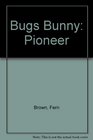 Bugs Bunny Pioneer