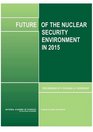 Future of the Nuclear Security Environment in 2015 Proceedings of a RussianUS Workshop
