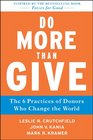 Do More Than Give The Six Practices of Donors Who Change the World